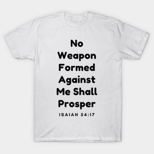 Isaiah 54-17 No Weapon Formed Against Me T-Shirt